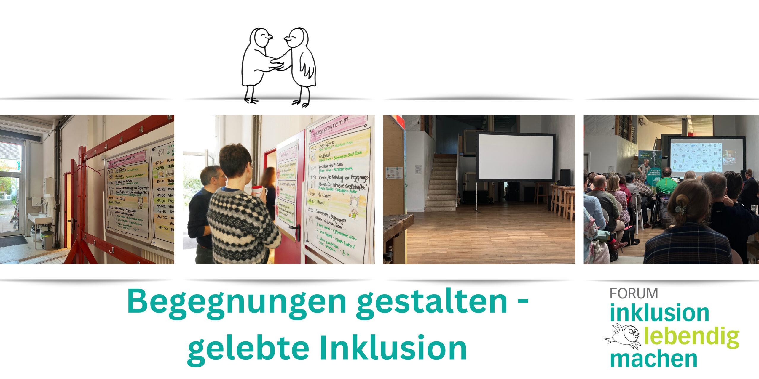 Eindrücke der Fachtagung Auf einem Foto ist eine leere Gaderobe mit dem Programm der Tagung zu sehen, daneben ist der gleiche Ausschnitt mit Menschen drauf. Ein Foto zeigt eine leere Halle mit Leinwand, daneben ist ein Foto mit demselben Ausschnitt, aber mit sitzenden Menschen. Darunter steht "Begegnungen gestalten - gelebte Inklusion", daneben ist das Logo von dem Netzwerk "Forum Inklusion lebendig machen"